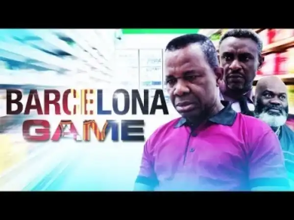 Video: Barcelona Game [Part 1] - Latest 2017 Nigerian Nollywood Drama Movie English Full HD